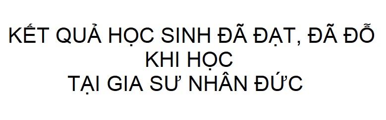 Kết Qủa Học Sinh Đã Đỗ, Đạt Sau Khóa Học Ở Nhân Đức